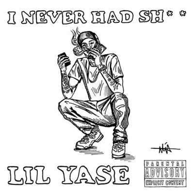 I Never Had Sh 專輯 Lil Yase/SaySoTheMac/Itsfatfat