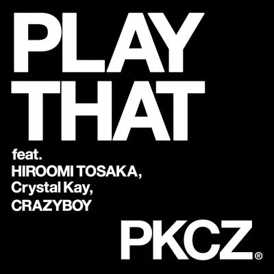 PLAY THAT 专辑 PKCZ(R)