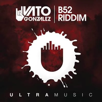 B52 Riddim (Radio Edit) 專輯 Vato Gonzalez