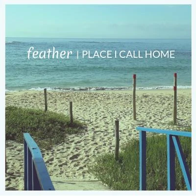 Place I Call Home 專輯 Feather