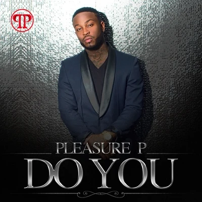 Do You - Single 专辑 Pleasure P