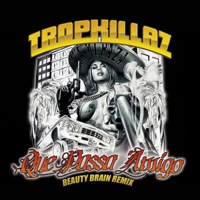 Que Passa Amigo (Beauty Brain Remix) 專輯 Beauty Brain/Tropkillaz