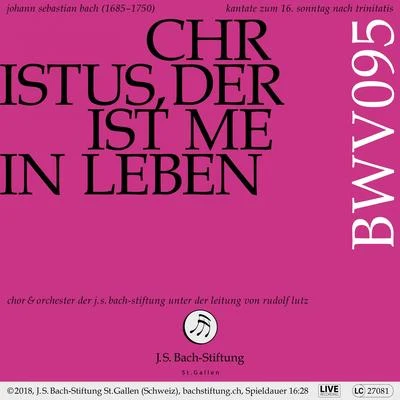 Bachkantate, BWV 95 - Christus, der ist mein Leben 专辑 Orchester der J.S. Bach-Stiftung/Rudolf Lutz/Chor der J.S. Bach-Stiftung