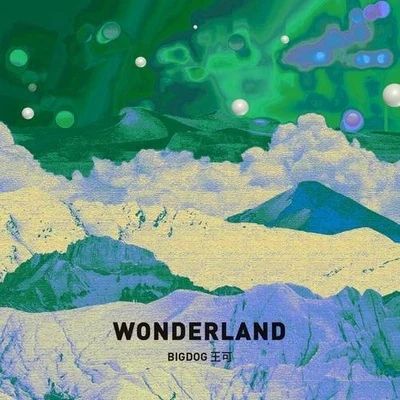 WONDERLAND 專輯 Bigdog王可