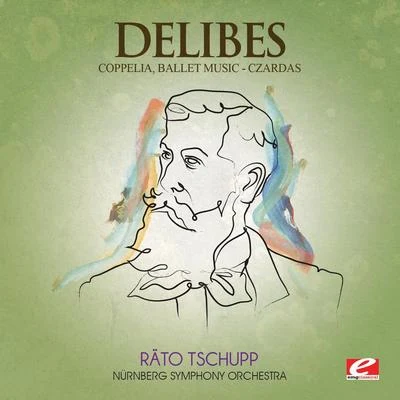 Delibes: Coppelia, Ballet Music - Czardas (Digitally Remastered) 專輯 Othmar M.F. Mága/Nürnberg Symphony Orchestra/Anton Webern