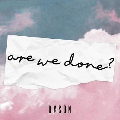 Are We Done? 專輯 Dyson