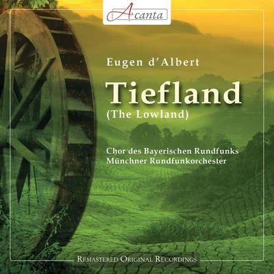 Eugen dAlbert: Tiefland 專輯 Wolfgang Schubert/Chor des Bayerischen Rundfunks/Claudia Hellmann/Karl Christian Kohn/Gunter Missenhardt