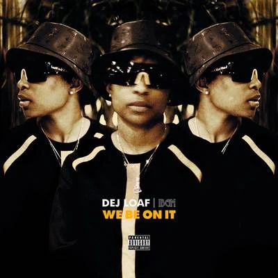 We Be On It 專輯 Dej Loaf