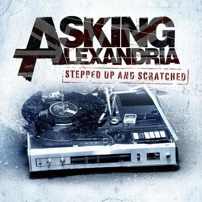 Asking Alexandria Stepped Up And Scratched