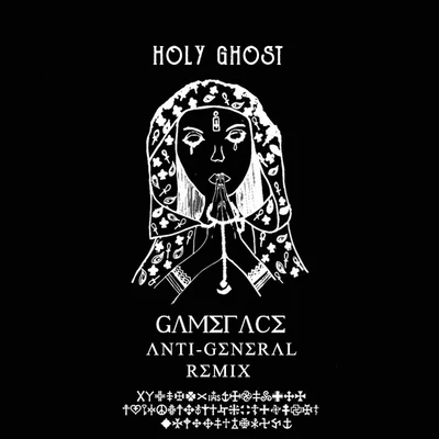 Gameface - Holy Ghost (Anti-General Remix) 專輯 Anti-General