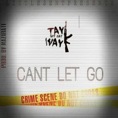 Can&#x27;t Let Go (feat. Mazerati) 专辑 Laroo/Tay Way/Nef The Pharaoh/Pyrex Pissy