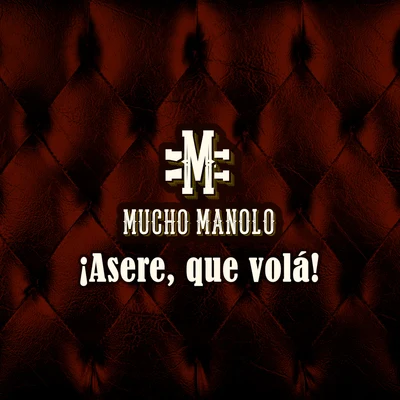 ¡Asere, Que Volà! 专辑 Mucho Manolo