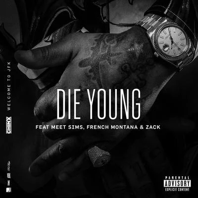 ChinxFrench Montana Die Young (feat. Meet Sims, French Montana and Zack)