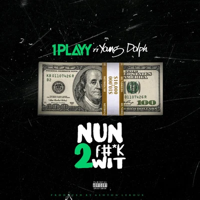 1PLAYY Nun 2 **** Wit (feat. Young Dolph)