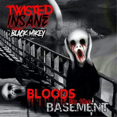 Bloods In The Basement (feat. Black Mikey) 專輯 Christopher X/Twisted Insane/Havoc Savage