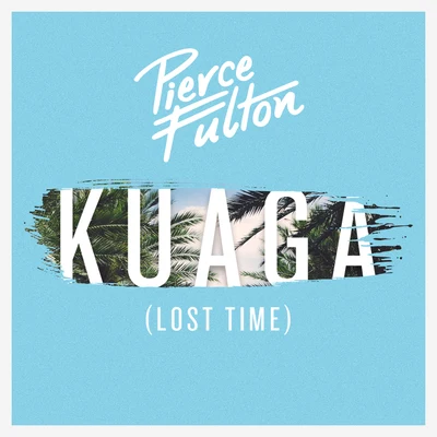 Kuaga (Lost Time) 專輯 Pierce Fulton