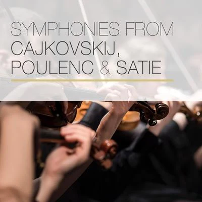 Orchestre National de lOpéra de Monte-Carlo Symphonies from Čajkovskij, Poulenc & Satie