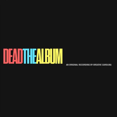 DEADTHEALBUM 專輯 Breathe Carolina/Forever The Sickest Kids/Upon This Dawning/We Came As Romans/Memphis May Fire