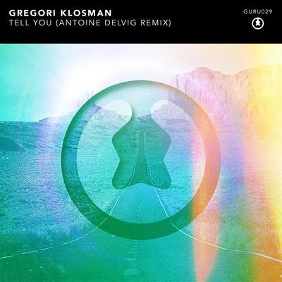 Gregori Klosman Tell You (Antoine Delving Remix)