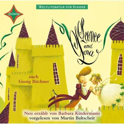 Georg Büchner Weltliteratur für Kinder - Leonce und Lena von Georg Büchner [Neu erzählt von Barbara Kindermann]