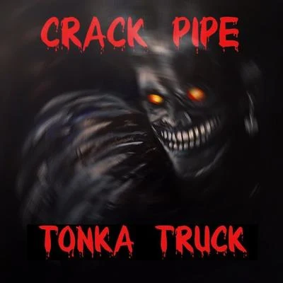 Crack Pipe 專輯 Tonka Truck/Flattop Timmy