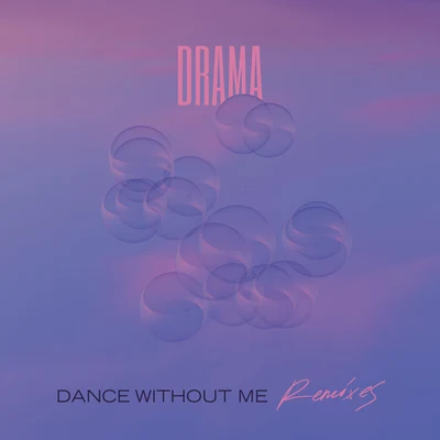 Dance Without Me (Remixes) 專輯 Drama