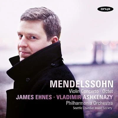 Mendelssohn: Violin Concerto in E minor Op. 64, Octet in E flat Op. 20 專輯 James Ehnes/Melbourne Symphony Orchestra/Daniel Müller-Schott/Christopher Moore/Sir Andrew Davis