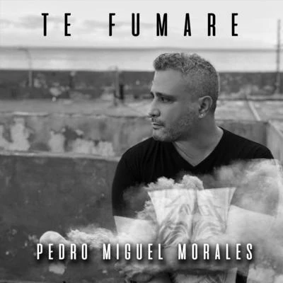 Te Fumare 專輯 Pedro Miguel Morales/Rey Chavez