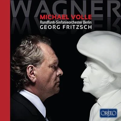 WAGNER, R.: Opera Scenes for Baritone (Volle, Rundfunk-Sinfonieorchester Berlin, Fritzsch) 專輯 Michael Volle