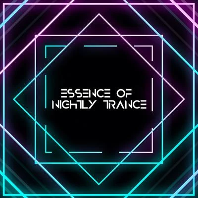 Essence of Nightly Trance - Best Trance Mix for Dancing and Partying 專輯 Chill Out 2016/Chill Out 2018/Top 40