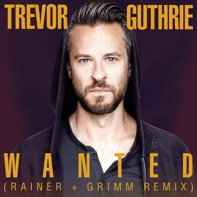 Wanted (Rainer + Grimm Remix) 专辑 Trevor Guthrie/Axwell Λ Ingrosso