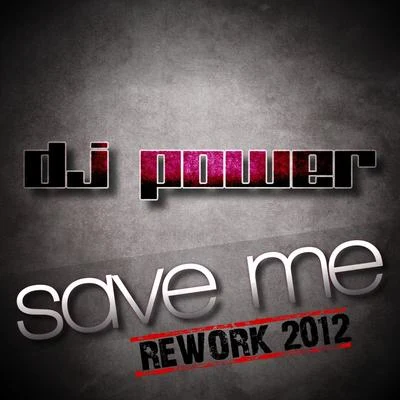 Save Me (Rework 2012) 专辑 Dj Power/DJ Frank JMJ