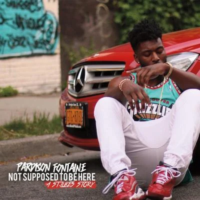 Not Supposed To Be Here 專輯 Pardison Fontaine