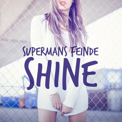 Shine 專輯 Supermans Feinde/Coline/Antastic/Moscow Chiks/Josto