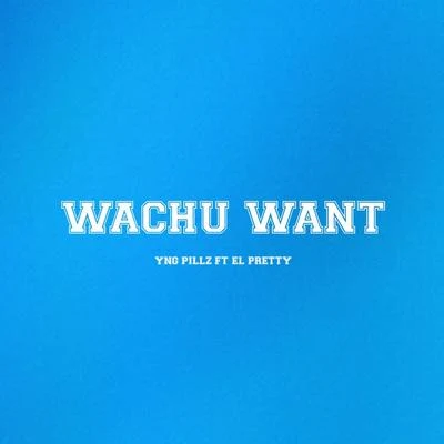 Wachu Want 專輯 Yng Pillz