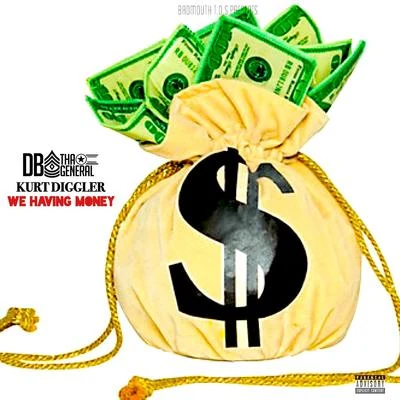 We Having Money (feat. Kurt Diggler) 专辑 DB Tha General/Kurt Diggler