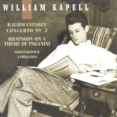 William Kapell Edition, Vol. 3: Rachmaninoff: Concerto No. 2 and Rhapsody on a Theme of Paganini; Shostakovich: 3 Preludes 專輯 Orquesta Sinfonica/William Kapell/Vladimir Golschmann