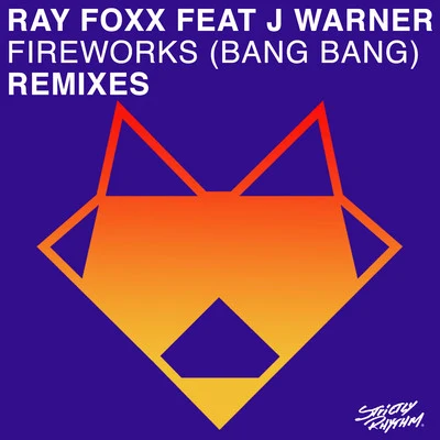 Ray Foxx Fireworks (Bang Bang) [Remixes]