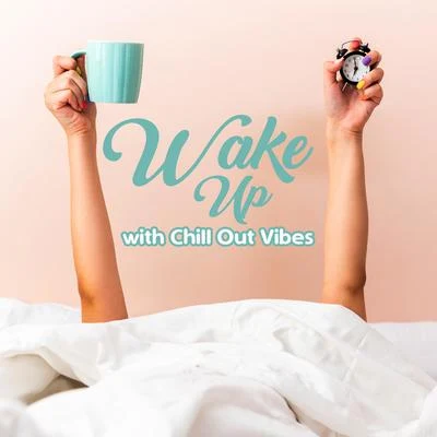 Wake Up with Chill Out Vibes 專輯 Chillout Lounge Relax/Bedtime Baby/Piano para Dormir