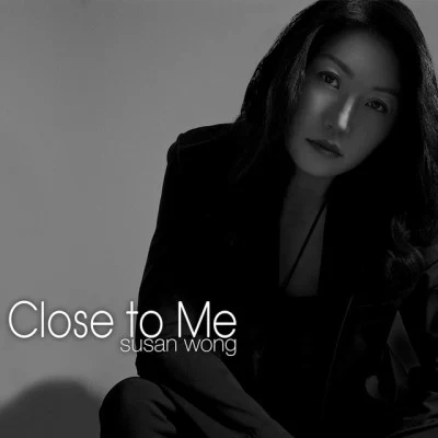 Close to Me 專輯 Susan Wong/Lydia Gray/Michelle/Mimi Lo/Irene A.