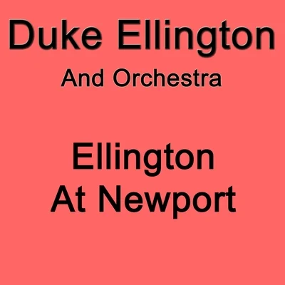 Ellington At Newport 專輯 Duke Ellington & His Orchestra