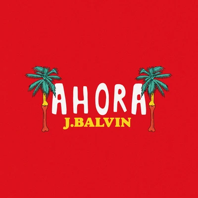 Ahora 專輯 J Balvin/Farruko/Anuel AA/Daddy Yankee/Ozuna