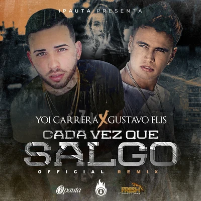 Cada Vez Que Salgo (Remix) [feat. Gustavo Elis] 專輯 Yoi Carrera/Juhn/Dbwoy/El Alfa/Carlos Best