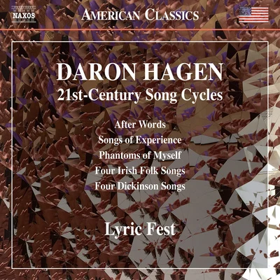 Justine Claire AronsonJoseph GainesLaura Ward HAGEN, D.A.: 21st-Century Song Cycles - After WordsSongs of ExperiencePhantoms of Myself4 Irish Folk Songs4 ********* Songs (Lyric Fest)