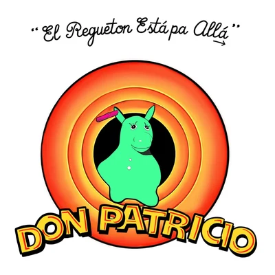 El Regueton Está Pa Allá 專輯 Don Patricio