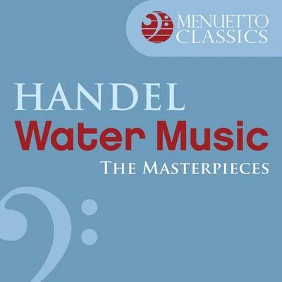 The Masterpieces - Handel: Water Music, Suite from HWV 348-350 专辑 Oliver von Dohnányi/Munich State Opera Choir/Alexander von Pitami/Willem Verkerk/Gioacchino Rossini