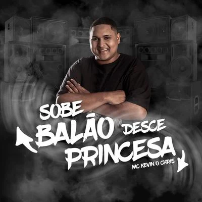 Sobe Balão Desce Princesa 專輯 MC Kevin o Chris