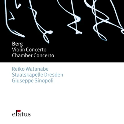 Berg : Violin Concerto & Chamber Concerto-Elatus 專輯 Staatskapelle Dresden/Berlin Radio Symphony Orchestra/Natalie Dessay/Erich Leinsdorf/Karl Christian Kohn