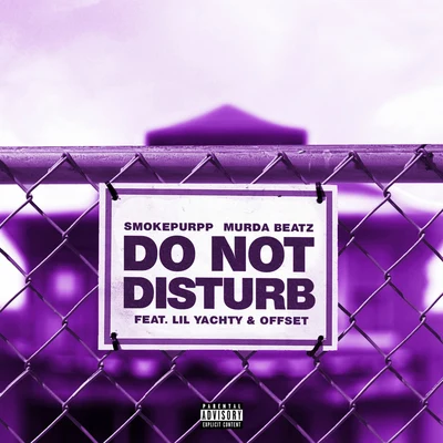 Do Not Disturb 专辑 smokepurpp/NGHTMRE/Flosstradamus