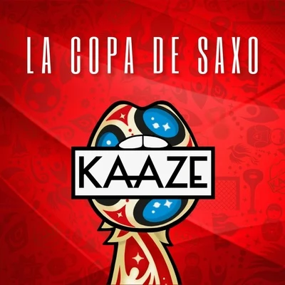 La Copa De Saxo (World Cup 2018) 專輯 Kaaze/Hawk/TZAR/Distrion/Vino